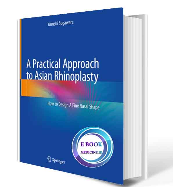 دانلود کتاب  A Practical Approach to Asian Rhinoplasty: How to Design A Fine Nasal Shape2020(ORIGINAL PDF) (2)